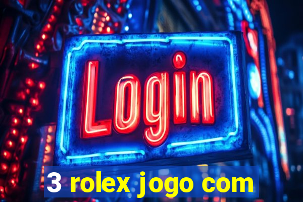 3 rolex jogo com