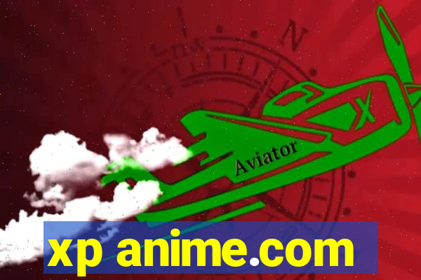 xp anime.com