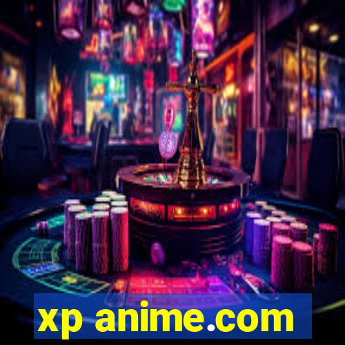 xp anime.com