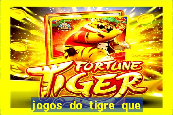 jogos do tigre que dao bonus no cadastro