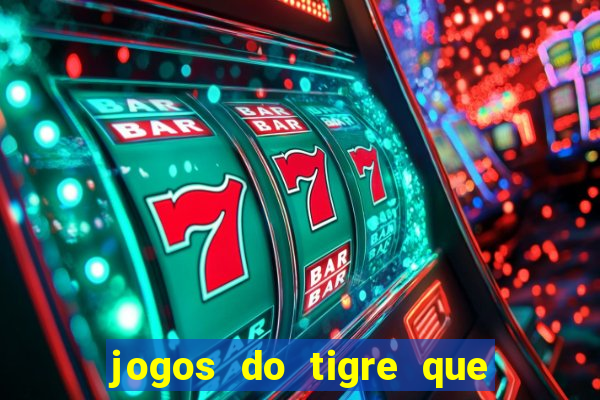 jogos do tigre que dao bonus no cadastro