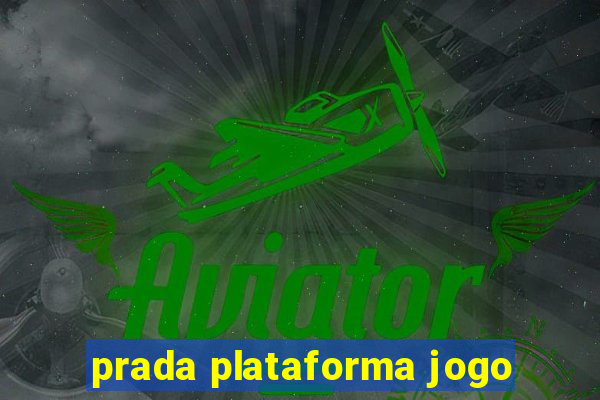 prada plataforma jogo