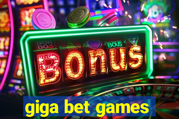 giga bet games