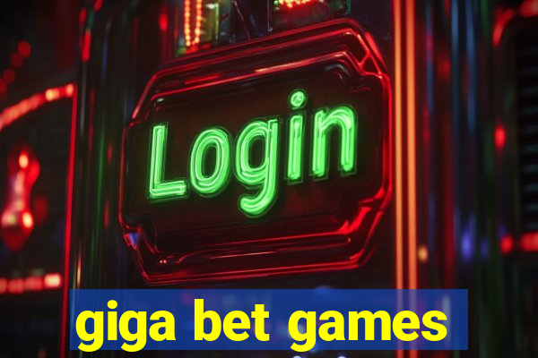 giga bet games