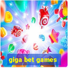 giga bet games