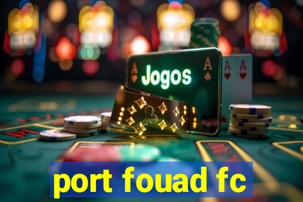 port fouad fc