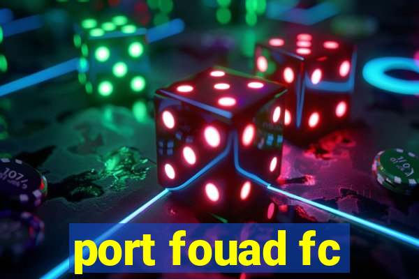 port fouad fc