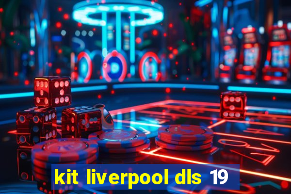 kit liverpool dls 19