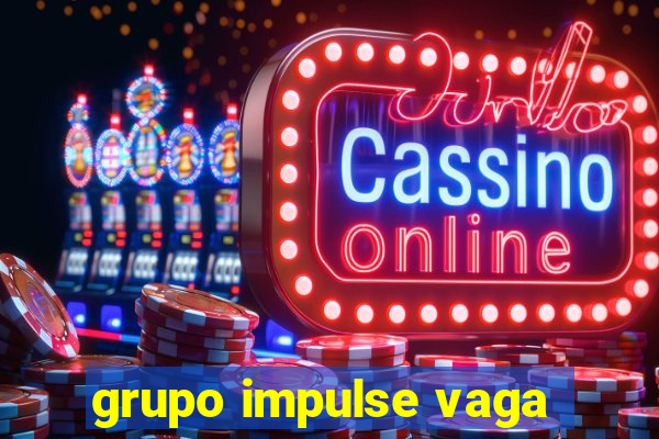 grupo impulse vaga