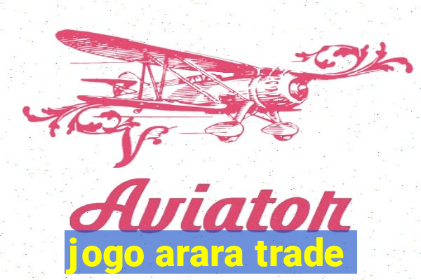 jogo arara trade