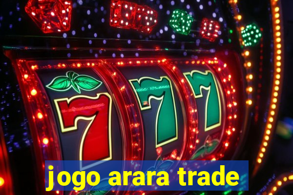 jogo arara trade