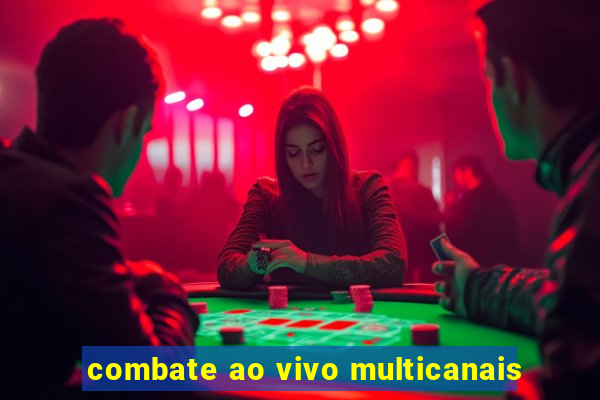 combate ao vivo multicanais