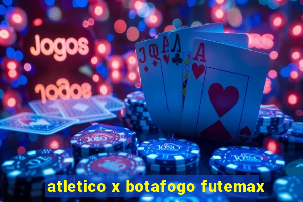 atletico x botafogo futemax