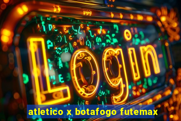 atletico x botafogo futemax