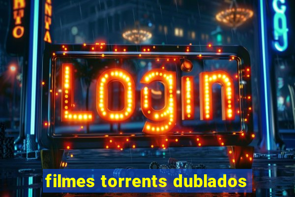 filmes torrents dublados