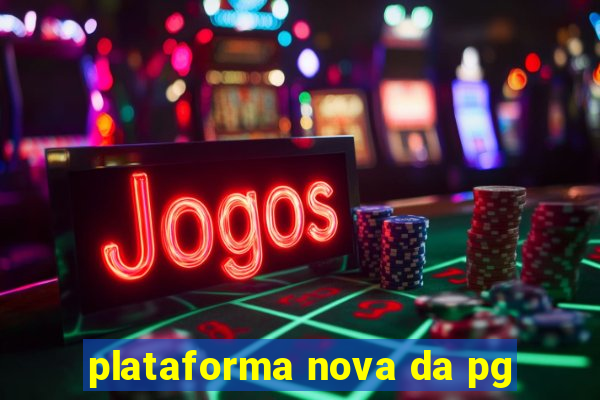 plataforma nova da pg