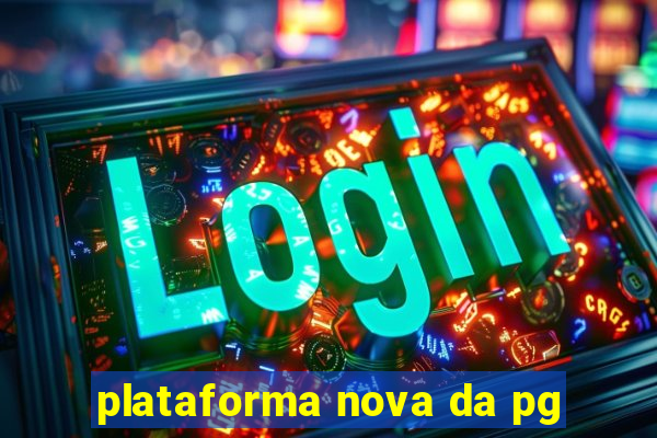 plataforma nova da pg