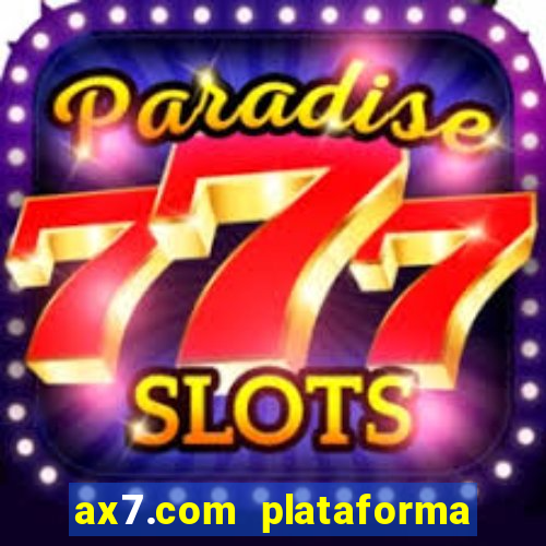 ax7.com plataforma de jogos