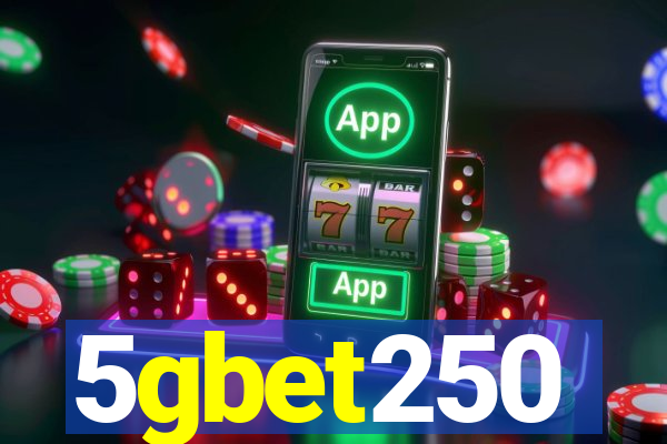 5gbet250