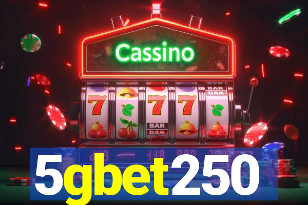 5gbet250