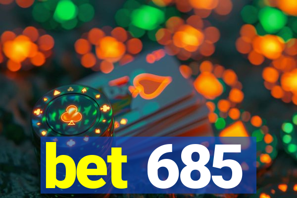 bet 685