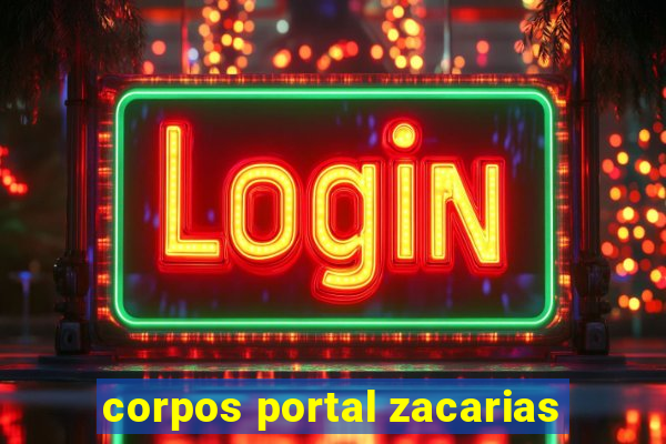 corpos portal zacarias