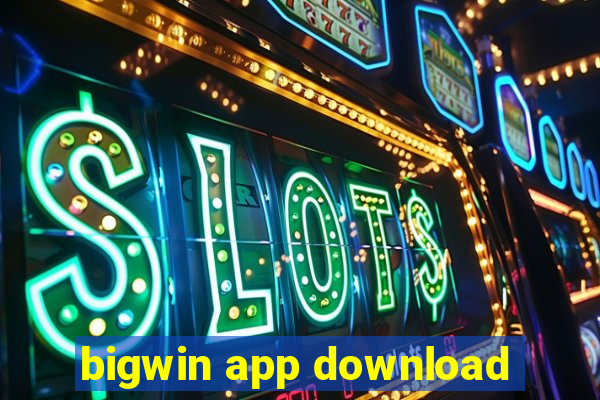 bigwin app download