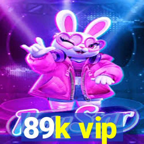 89k vip