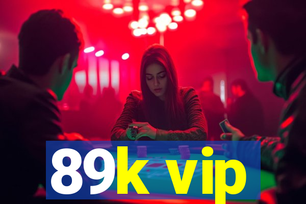 89k vip