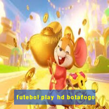 futebol play hd botafogo