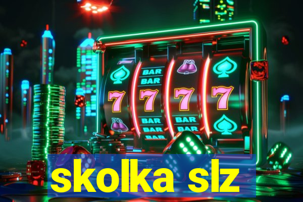 skolka slz