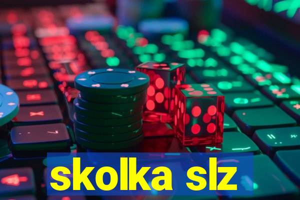 skolka slz