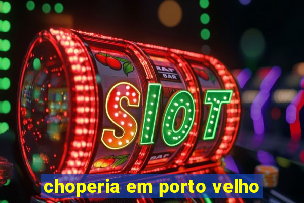 choperia em porto velho