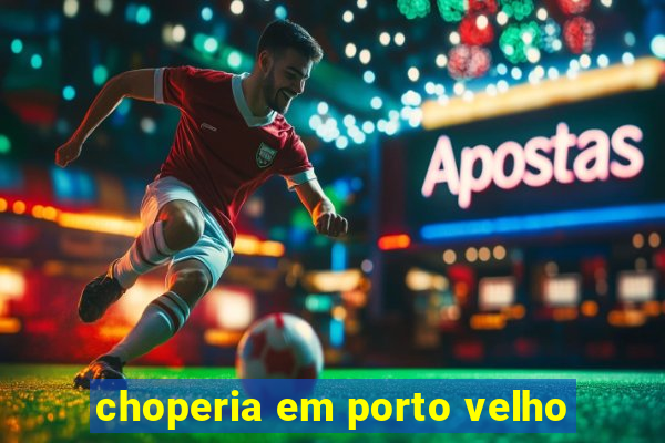 choperia em porto velho