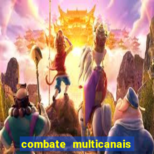 combate multicanais ao vivo