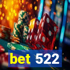 bet 522