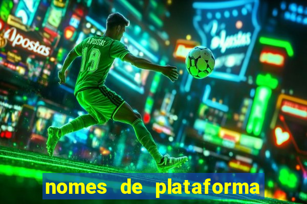 nomes de plataforma de jogos de aposta