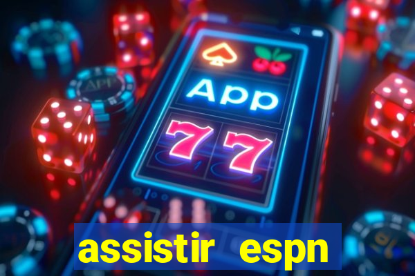 assistir espn brasil ao vivo