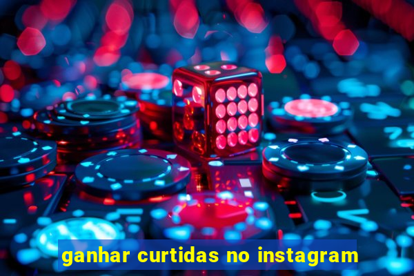 ganhar curtidas no instagram