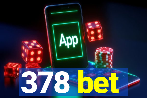 378 bet