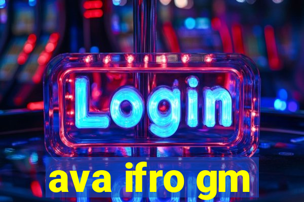 ava ifro gm