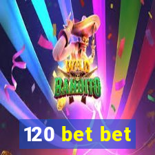 120 bet bet