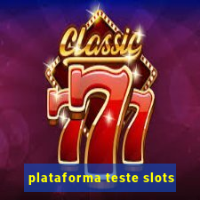 plataforma teste slots