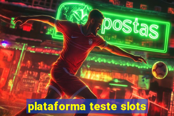 plataforma teste slots