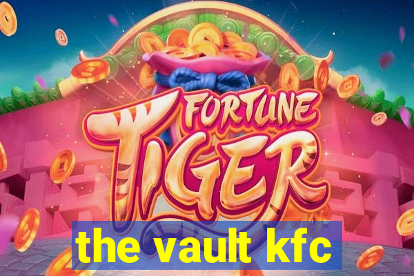 the vault kfc