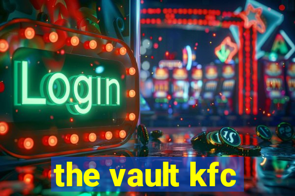 the vault kfc