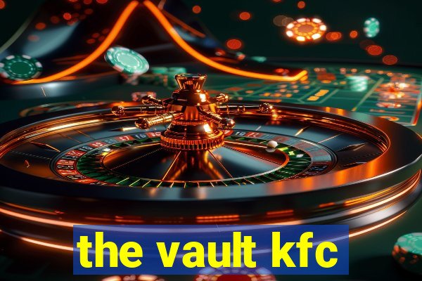 the vault kfc