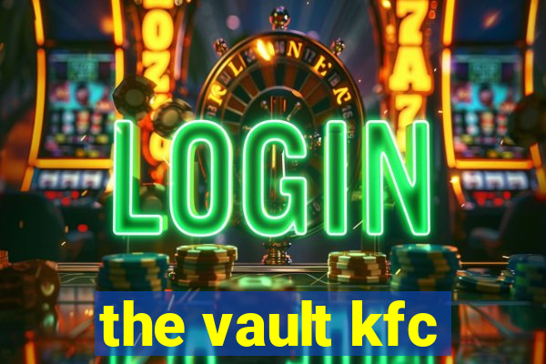 the vault kfc