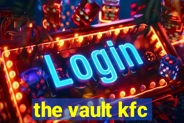 the vault kfc