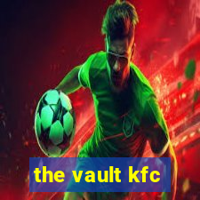 the vault kfc